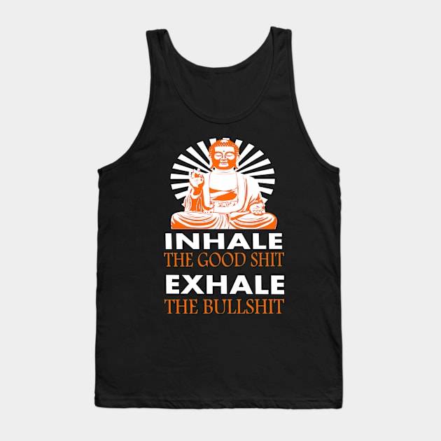 inhale the good shit - exhale the bullshit Tank Top by Lomitasu